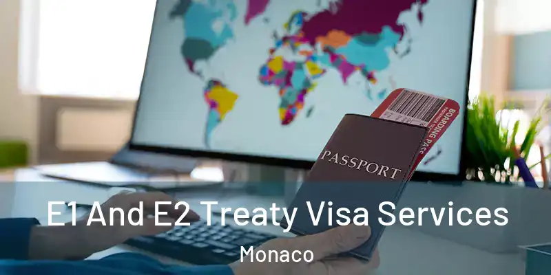  E1 And E2 Treaty Visa Services Monaco