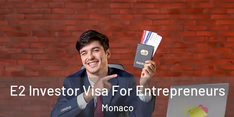  E2 Investor Visa For Entrepreneurs Monaco