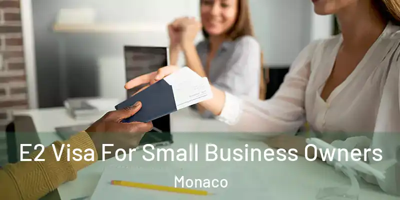  E2 Visa For Small Business Owners Monaco