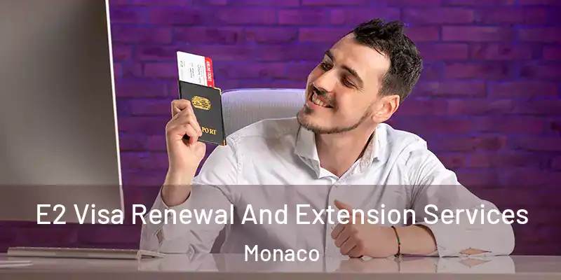  E2 Visa Renewal And Extension Services Monaco