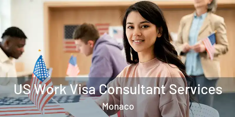  US Work Visa Consultant Services Monaco